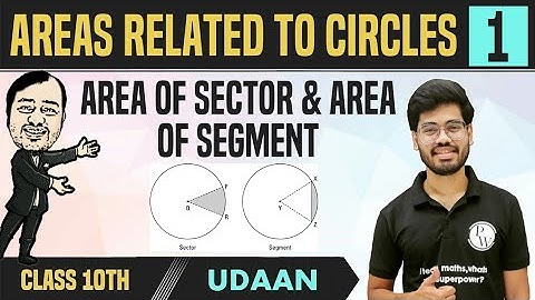 Areas Related to Circles 01 | Area of Sector & Area of Segment | Class 10 | NCERT | Udaan