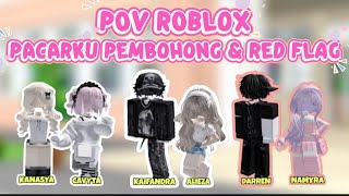 PACARKU PEMBOHONG & RED FLAG | POV PERCAKAPAN ROBLOX #naurapov #povpercakapanroblox #povroblox