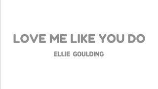 Ellie Goulding - Love Me Like You Do (lyrics video)