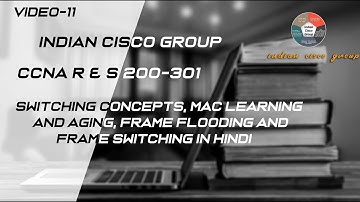 Switching concepts, MAC learning and aging, Frame Flooding & Frame switching #CCNA 200-301 in Hindi
