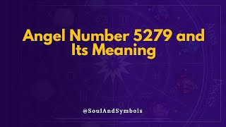 Angel Number 5279 and Its Meaning | Seeing 5279 🔮