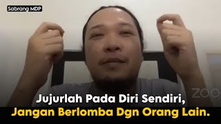 Jujurlah Pada Diri Sendiri, Tak Perlu Berlomba Dengan Orang Lain - Sinau Bareng Sabrang MDP