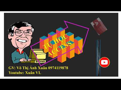Hướng Dẫn Tự Học Access||Tạo Bảng||Tables||Xuân VL - youtube