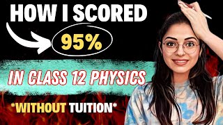How Did I Score 95% In Class 12 Physics *Without Tuition* 😱🔥| Boards 2024 ✅ | Secret Tips