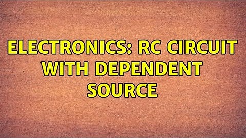 Electronics: RC Circuit with dependent source