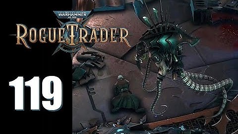 Warhammer 40k: Rogue Trader - Ep. 119: No Time