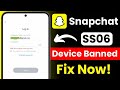 Snapchat SS06 Device Banned Fix | Snapchat Device Ban Problem | Snapchat Account Access Restored