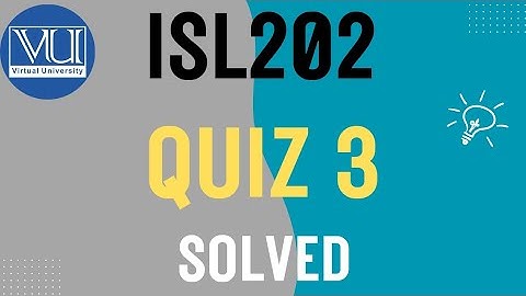 Isl202 Quiz 3 Solution Fall 2025 |VU Pakistan | 100 % Correct Answer