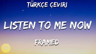 Framed - Listen To Me Now (Türkçe Çeviri) | listen to me now Resimi