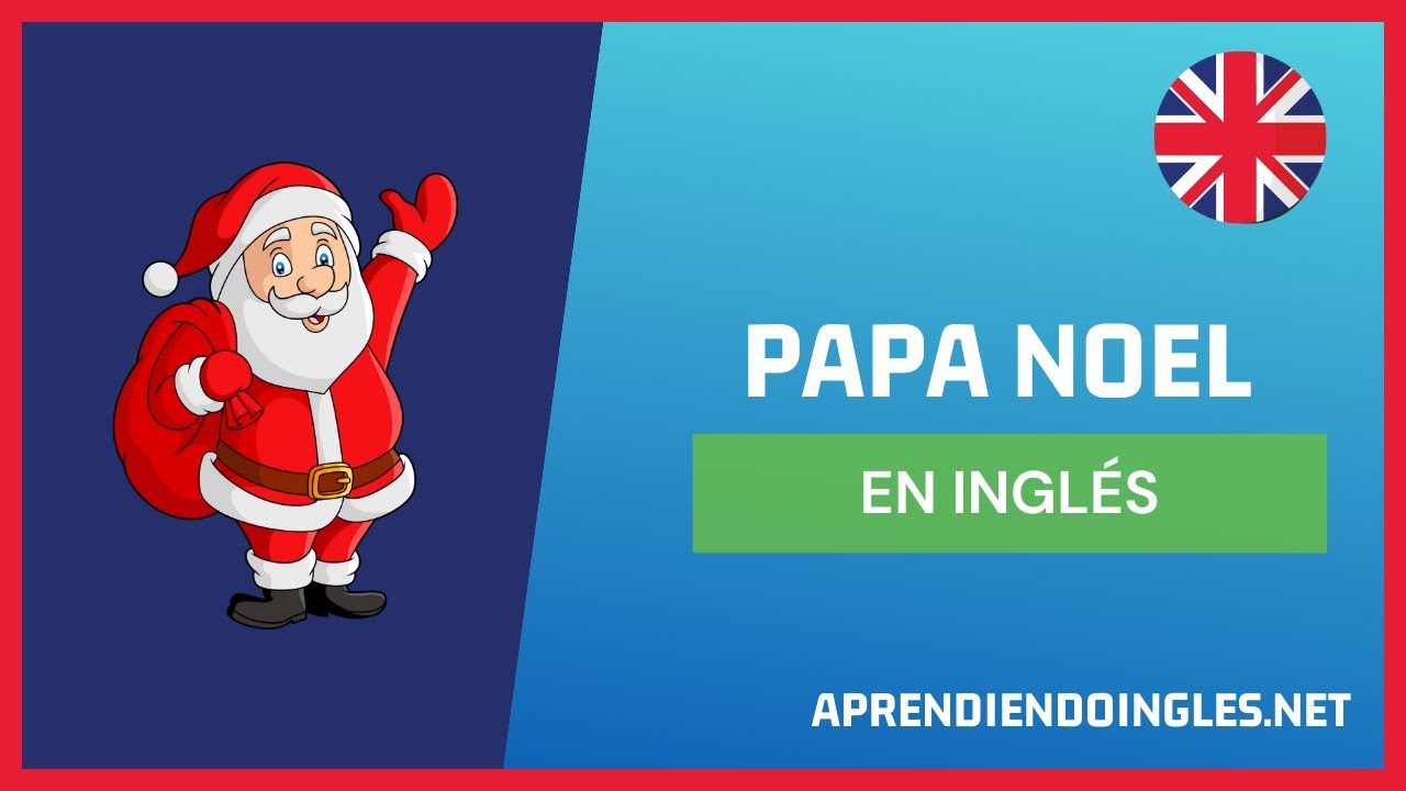 Papa Noel En Ingles ✓ CÓMO se dice PAPA NOEL en INGLÉS 2023 🚀 APRENDE A ESCRIBIR SANTA CLAUS ✨  PRONUNCIACIÓN INGLES 2024 - YouTube