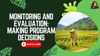 Monitoring and Evaluation: Making Program Decisions