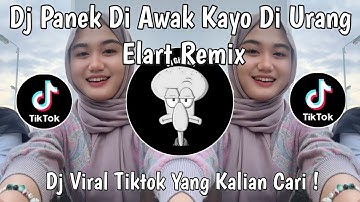 DJ PANEK DI AWAK KAYO DI URANG BY ELART REMIX VIRAL TIKTOK TERBARU 2025 YANG KALIAN CARI !
