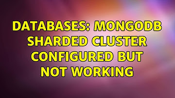 Databases: mongodb sharded cluster configured but not working (2 Solutions!!)