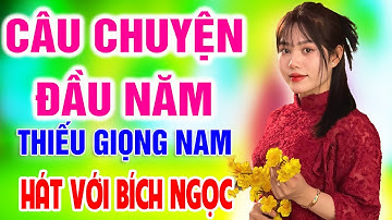 Karaoke Câu Chuyện Đầu Năm ➤ Song Ca Cùng Bích Ngọc ➤ Karaoke Thiếu Giọng Nam