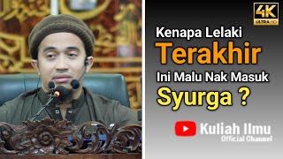 Kenapa Lelaki Terakhir Ini Malu Masuk Syurga? | Ustaz Hazman Yani