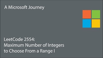 LeetCode 2554 - Maximum Number of Integers to Choose From a Range I: A Microsoft Journey