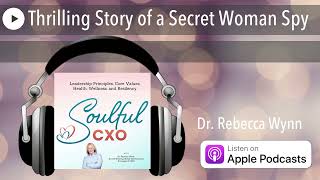 Thrilling Story: The Untold Story of a Female Spy | SoulfulCXO.com