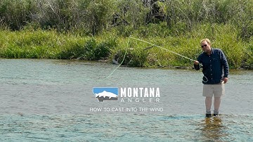 Advanced Fly Casting: How to Cast Into the Wind