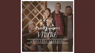 Vignette de la vidéo "Caro Ramirez - Viviré (Acoustic Session)"