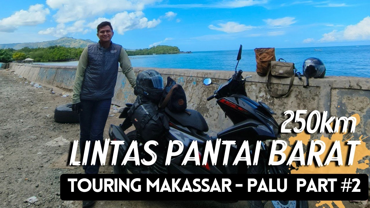 Keindahan Jalur Pantai Barat Sulawesi | Touring Makassar - Palu Part 2