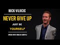 NICK VUJICIC SPEECH | Never Give Up, Just be Yourself (Speech with English Subtitles)