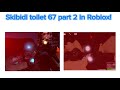 Skibidi toilet 67 in roblox