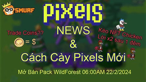 Pixels | Game NFT | NEWS Và Cách Cày Pixels Mới Cực Hiệu Quả