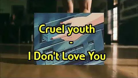Cruel Youth - I Don't Love You (Tradução)