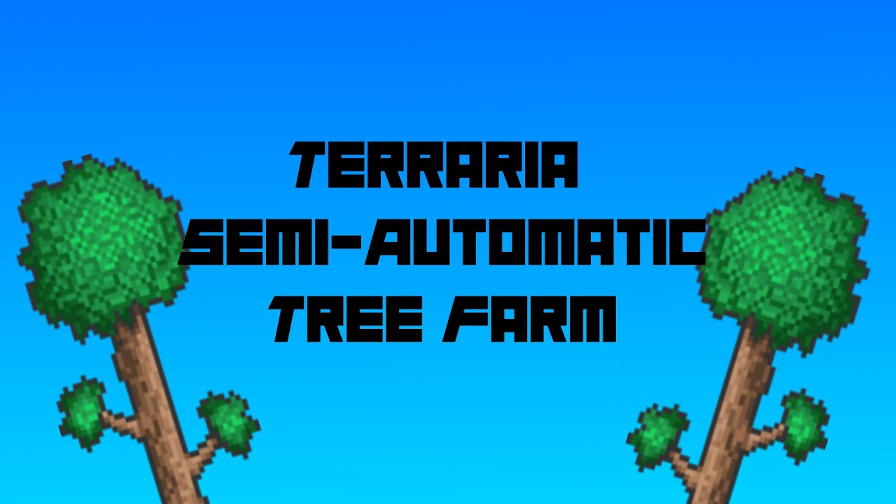 [Terraria] My Semi-Automatic Tree Farm 