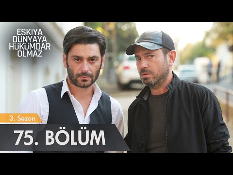 Eşkıya Dünyaya Hükümdar Olmaz 75. Bölüm