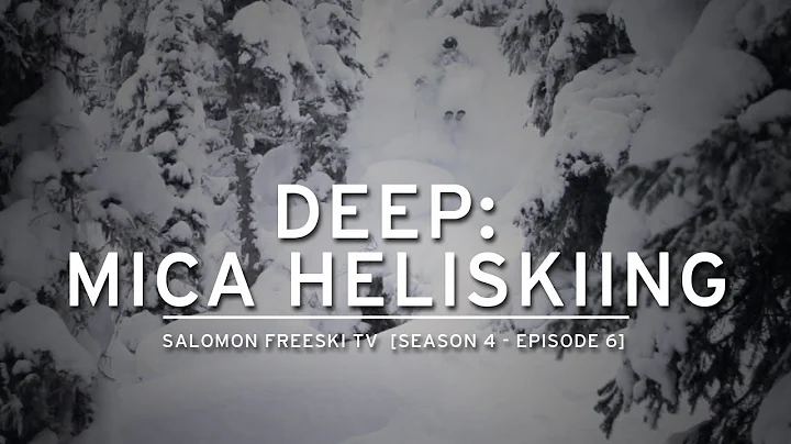 Salomon FreeskiTV S04 E06 Deep : Mica Heliskiing