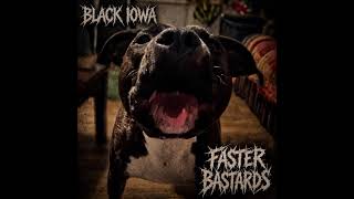 BLACK IOWA - FASTER BASTARDS @blackiowa