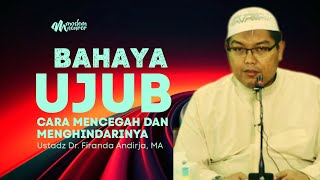 BAHAYA UJUB DAN CARA MENCEGAHNYA - Ustadz Dr. Firanda Andirja, MA