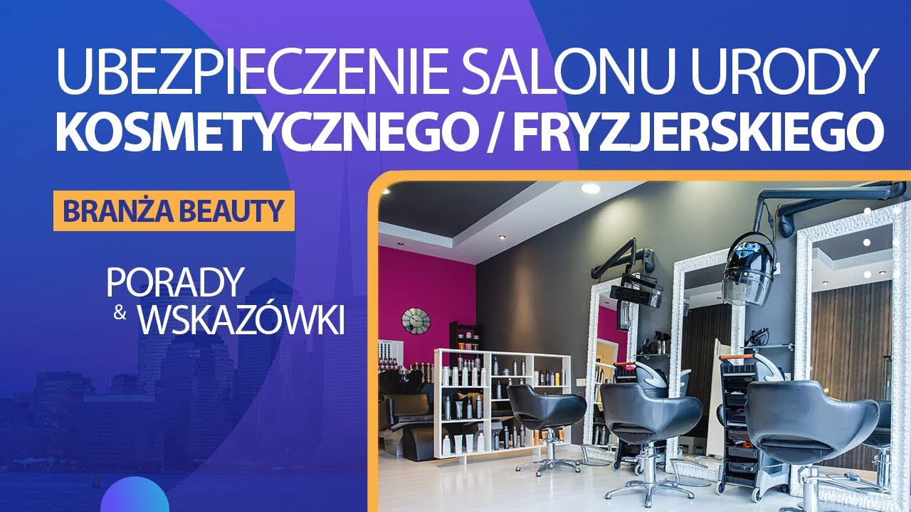Ubezpieczenie salonu urody — gabinetu kosmetycznego, fryzjerskiego