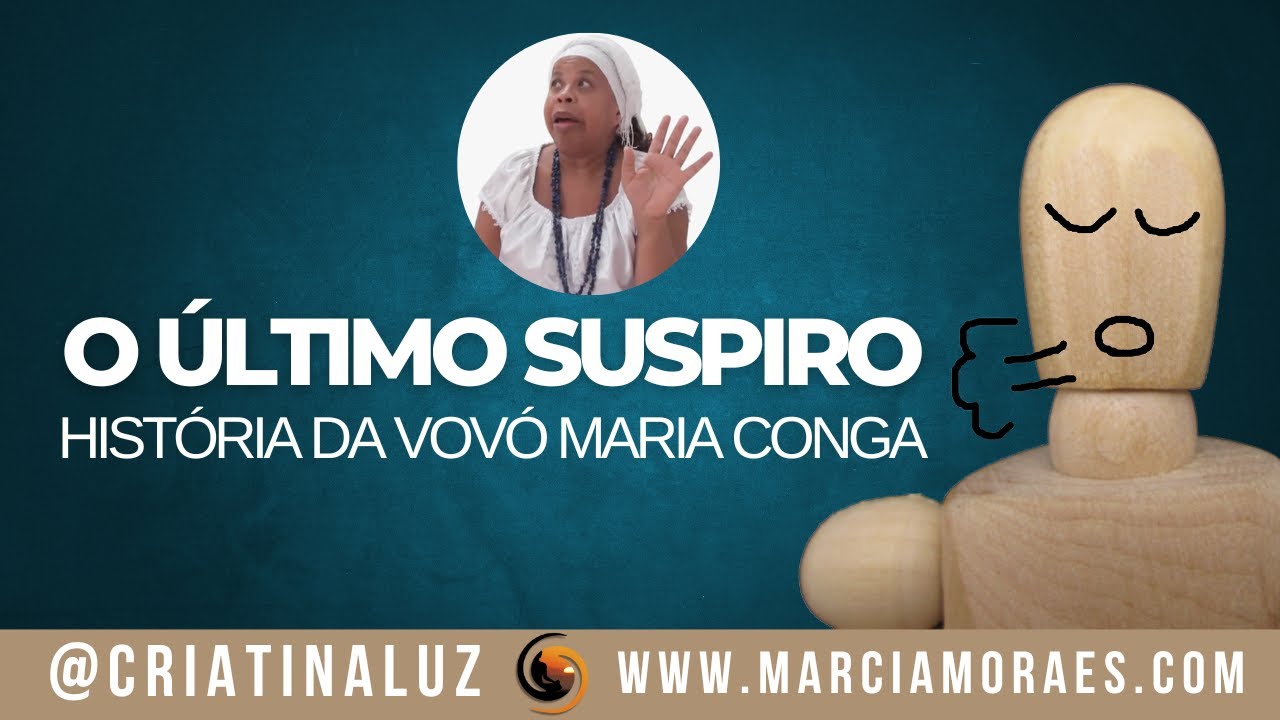 O ultimo suspiro! | História da Vovó Maria Conga