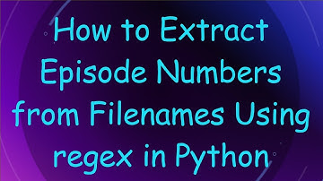 How to Extract Episode Numbers from Filenames Using regex in Python