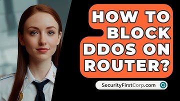 How To Block DDoS On Router? - SecurityFirstCorp.com