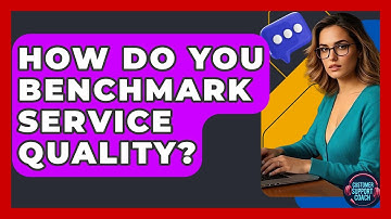 How Do You Benchmark Service Quality? - Customer Support Coach