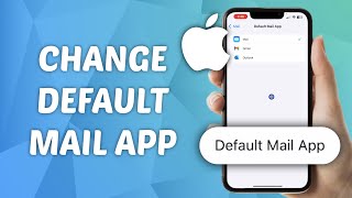 How to Change Default Mail App on iPhone