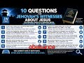 “10 Questions Jehovah’s Witnesses Must Answer About Jesus”