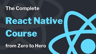 The Complete React Native Course 2021 : from Zero to Hero