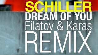 💘💘💘 Schiller - Dream Of You - Filatov & Karas Mix (Music Video)