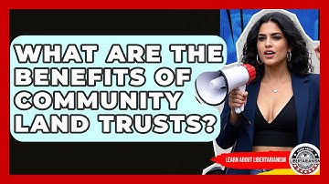 What Are The Benefits Of Community Land Trusts? - Learn About Libertarianism