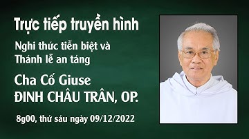 Nghi thức tiễn biệt và Thánh lễ an táng Cha Cố Giuse Đinh Châu Trân, OP.-