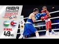 Final (49kg) ARGILAGOS Joahnys (Cuba) vs DUSMATOV Hasanboy (Uzbekistan)