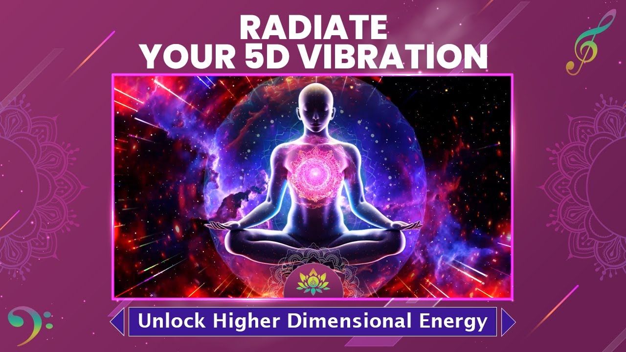 "Radiate Your 5D Vibration" Unlock Higher Dimensional Energy For ...