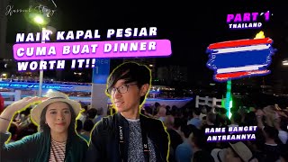 [Thailand- Part 1] DINNER DI KAPAL PESIAR 2 JUTA SEKALI MAKAN, WORTH IT?! (Bangkok)