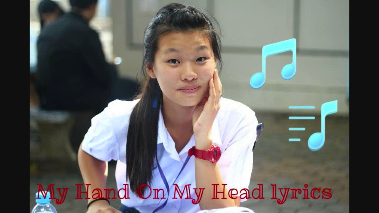 My Hand On My Head Lyrics - YouTube