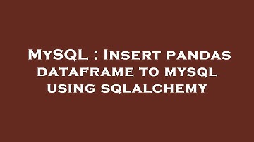 MySQL : Insert pandas dataframe to mysql using sqlalchemy