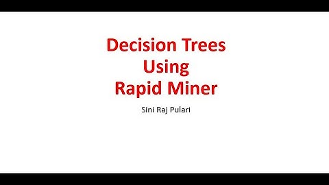 Decision Trees Using Rapid Miner